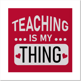 Teaching is my thing Posters and Art